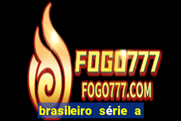 brasileiro série a jogos de hoje