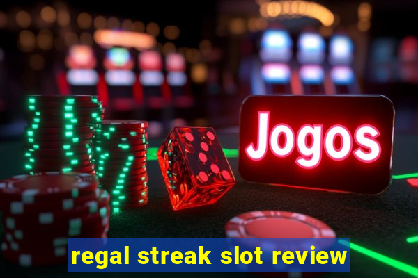 regal streak slot review