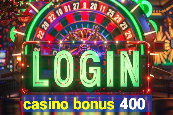 casino bonus 400