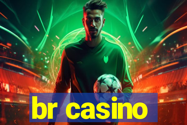 br casino