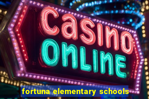 fortuna elementary schools