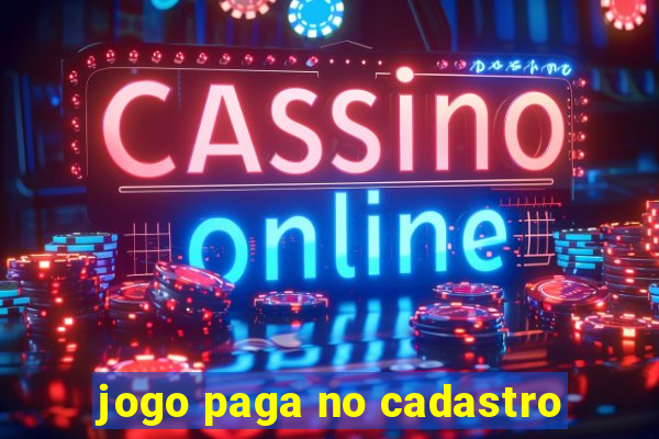 jogo paga no cadastro