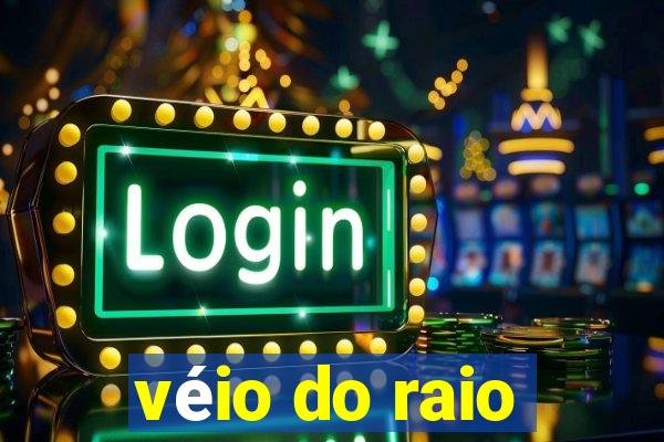 véio do raio