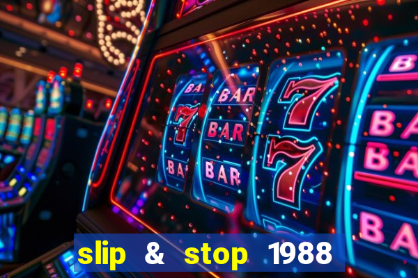 slip & stop 1988 bingo tarte!!!