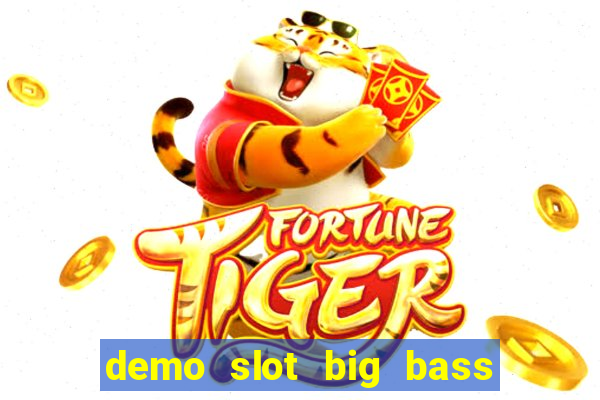 demo slot big bass bonanza keeping it reel