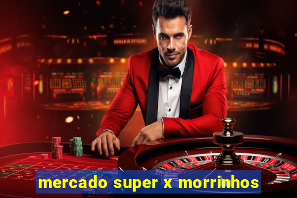 mercado super x morrinhos