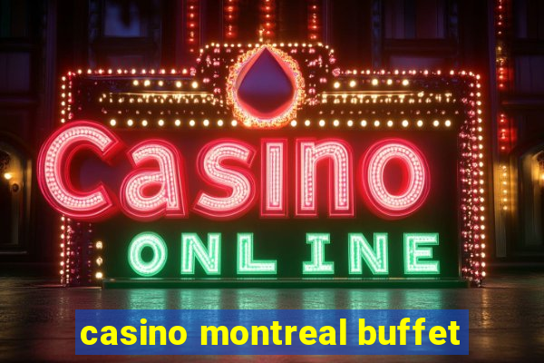 casino montreal buffet