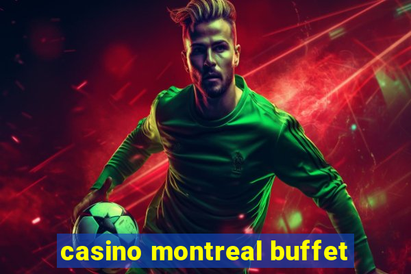 casino montreal buffet