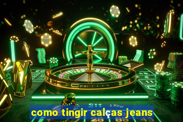 como tingir calças jeans