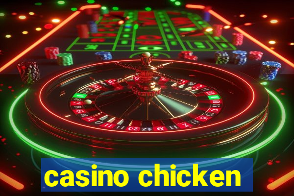 casino chicken