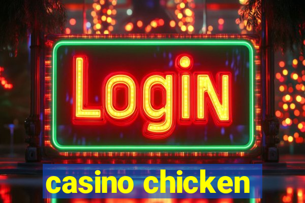 casino chicken