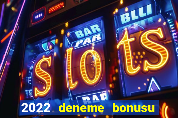 2022 deneme bonusu veren casino siteleri