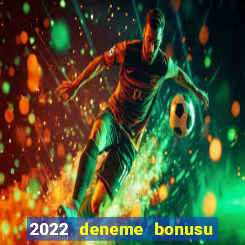 2022 deneme bonusu veren casino siteleri