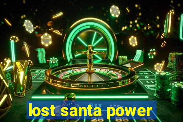 lost santa power