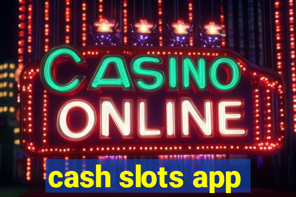 cash slots app