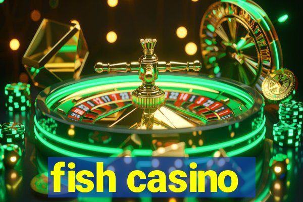 fish casino