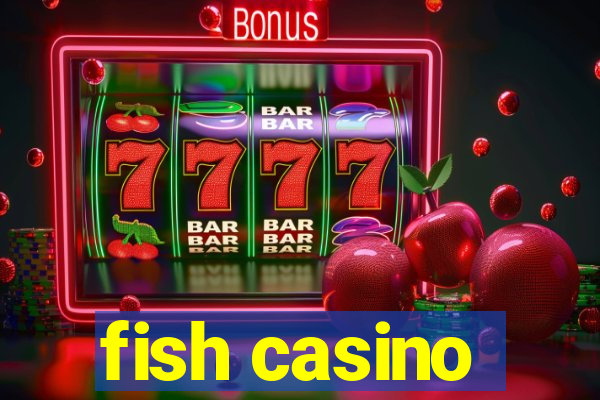 fish casino