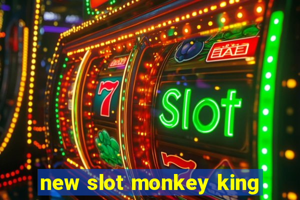 new slot monkey king