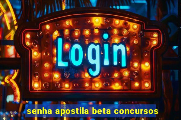 senha apostila beta concursos