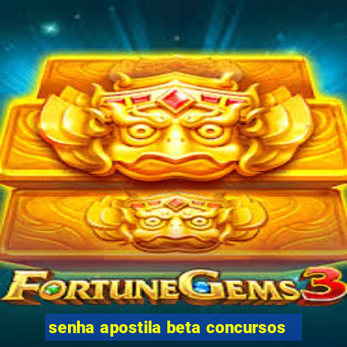 senha apostila beta concursos