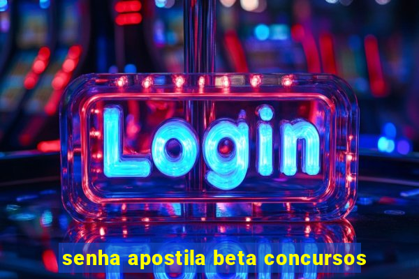 senha apostila beta concursos