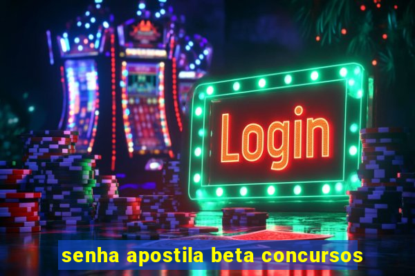 senha apostila beta concursos