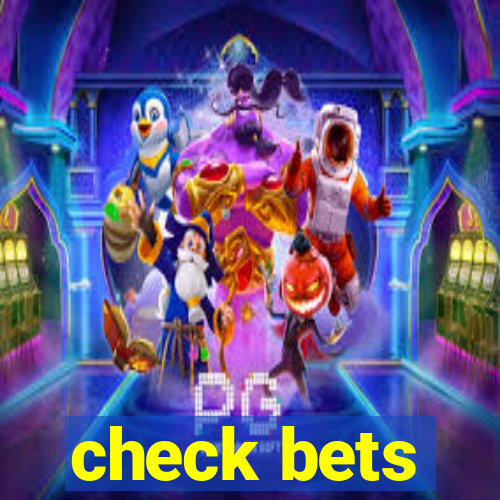 check bets