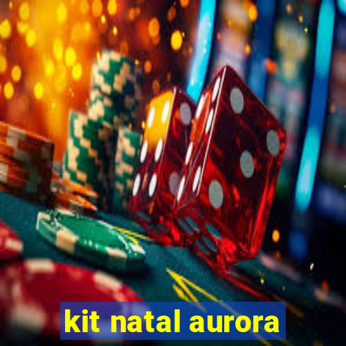 kit natal aurora