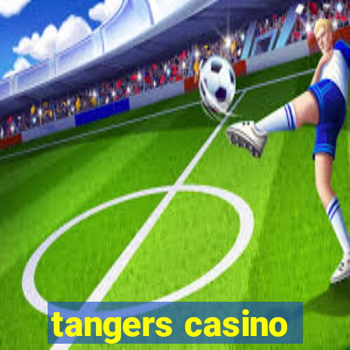 tangers casino