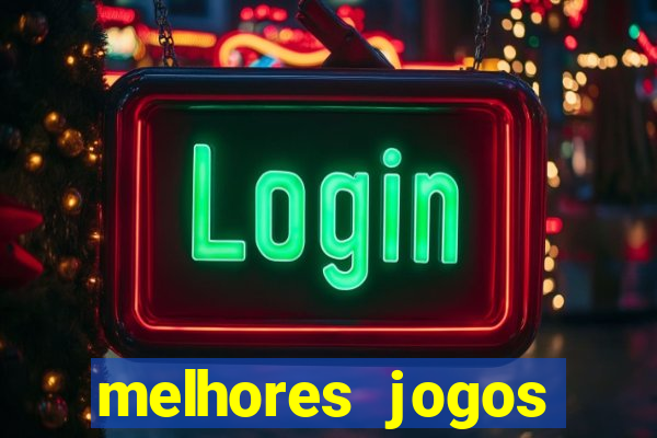 melhores jogos estrela bet