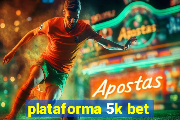 plataforma 5k bet