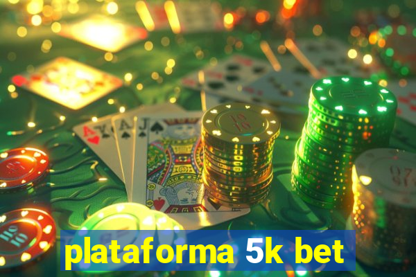 plataforma 5k bet