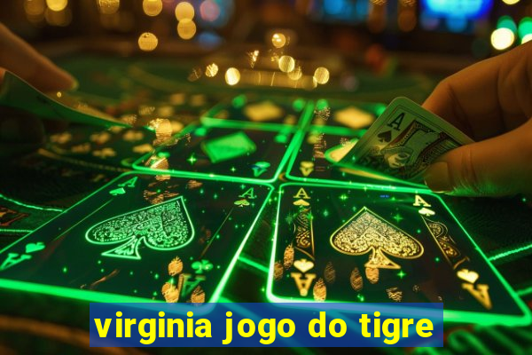 virginia jogo do tigre