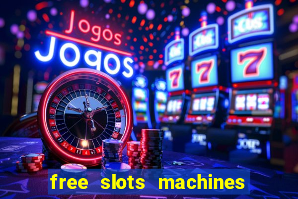 free slots machines casino games