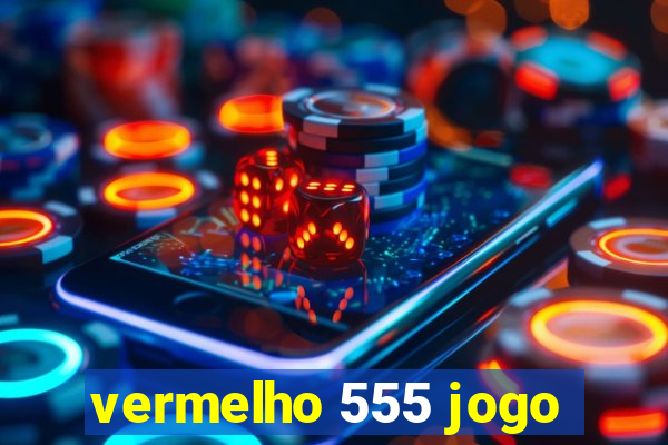 vermelho 555 jogo