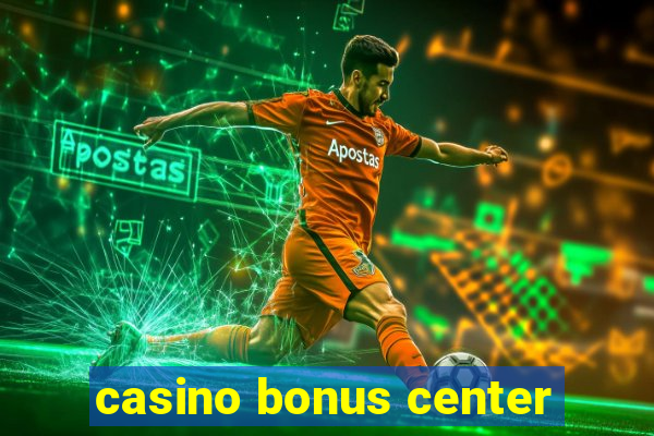 casino bonus center