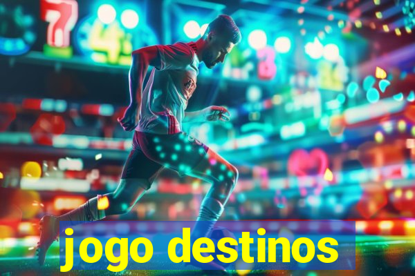 jogo destinos