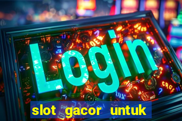 slot gacor untuk member baru