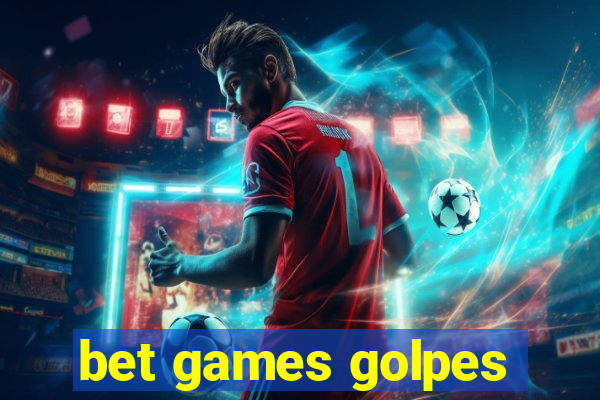 bet games golpes