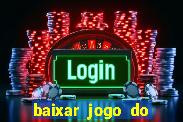 baixar jogo do tigrinho oficial