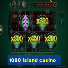 1000 island casino