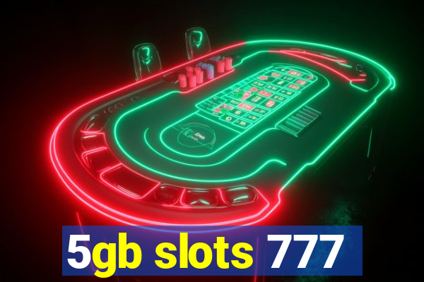 5gb slots 777