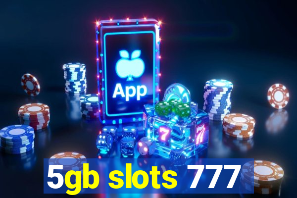 5gb slots 777