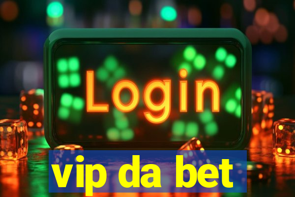 vip da bet