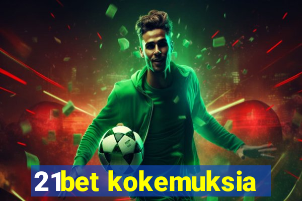 21bet kokemuksia