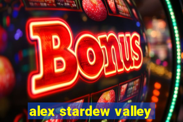 alex stardew valley