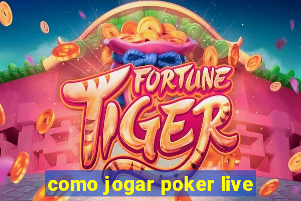 como jogar poker live