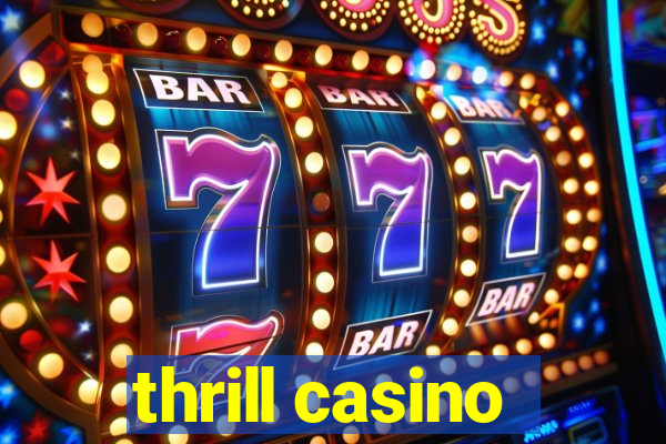 thrill casino