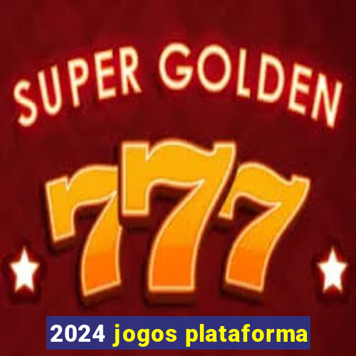 2024 jogos plataforma