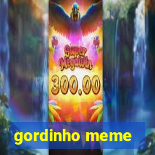 gordinho meme